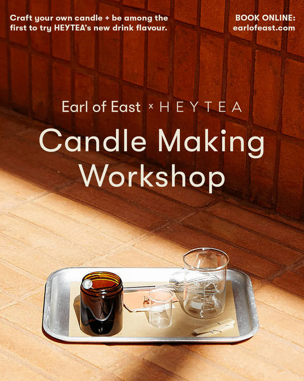 Earl of East x Hey Tea | Candle Blending Workshop | Sunday 23rd March, 11am - Regent Street